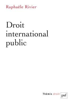 Droit international public (3e éd. mise à jour) Raphaële Rivier,...