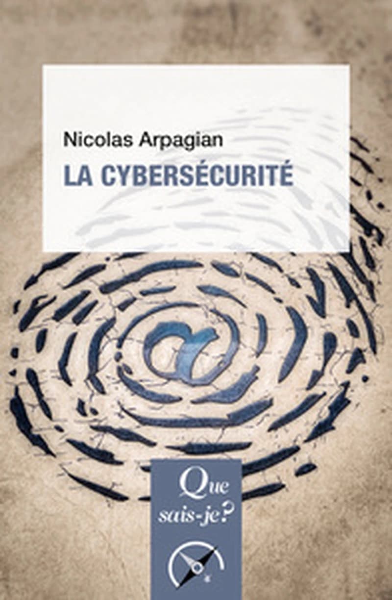 La cybersécurité (3e éd. mise à jour) Nicolas Arpagian