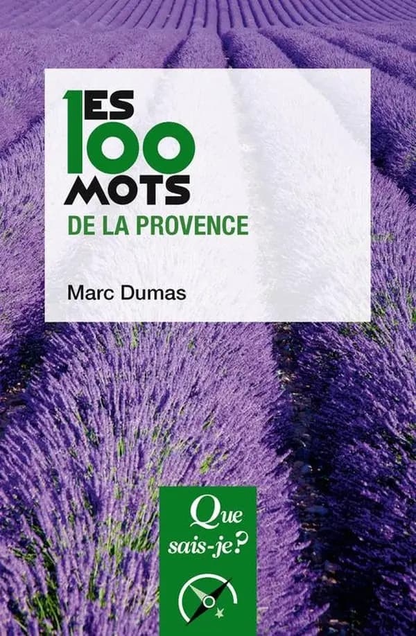 Les 100 mots de la Provence (2e éd. mise à jour, 5e mille) Marc Dumas