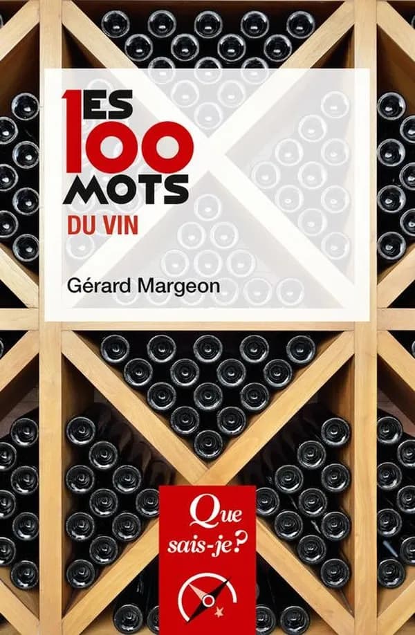 Les 100 mots du vin (2e éd. mise à jour) Gérard Margeon