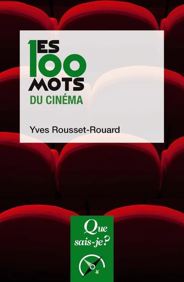 Les 100 mots du cinéma (2e éd. mise à jour, 5e mille) Yves Rousset-Rouard