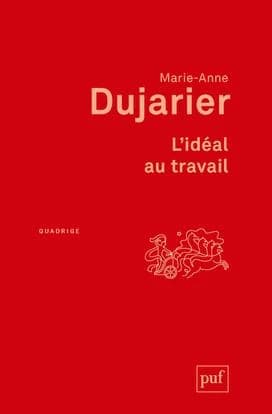 L'idéal au travail (2e éd.) Marie-Anne Dujarier ; préface de Vincent de Gaulejac