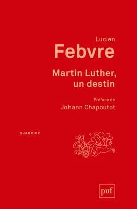 Martin Luther, un destin (5e éd.) Lucien Febvre ; préface de Johann Chapoutot ; postface de Robert Mandrou