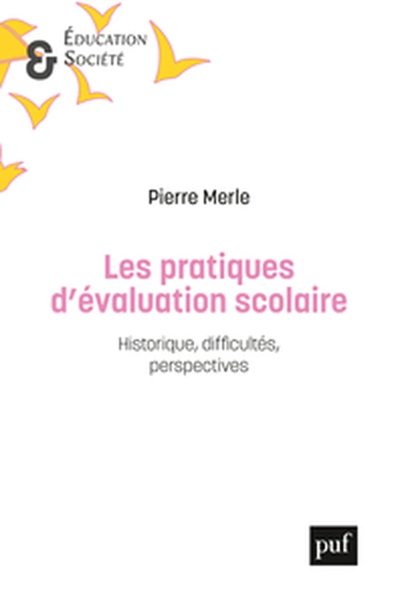 Les pratiques d'évaluation scolaire : historique, difficultés, perspectives