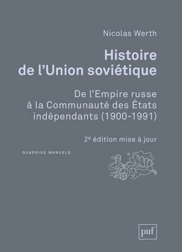 Histoire de l'Union soviétique : de l'Empire russe à la Communauté des États indépendants, 1900-1991 (2e éd. mise à jour) Nicolas Werth
