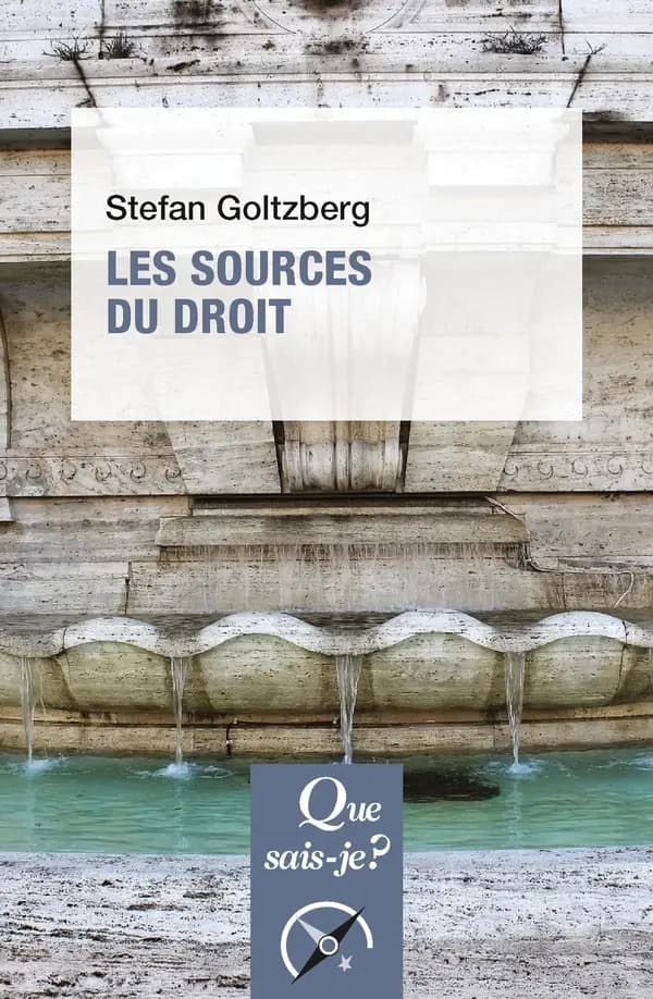 Les sources du droit (2e éd. mise à jour) Stefan Goltzberg