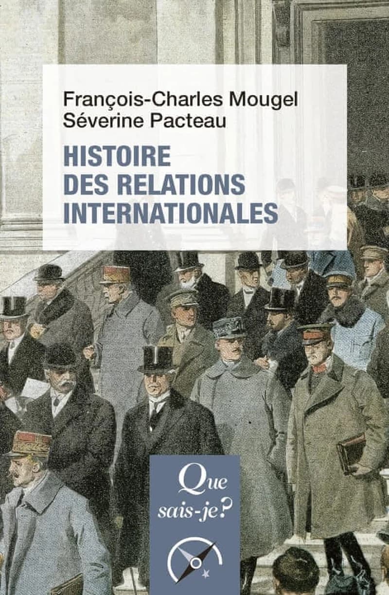 Histoire des relations internationales : de 1815 à nos jours (14e éd. mise à jour, 48e mille) François-Charles Mougel, Séverine Pacteau