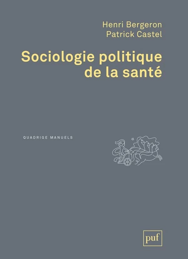 Sociologie politique de la santé (2e éd.) Henri Bergeron, Patrick Castel