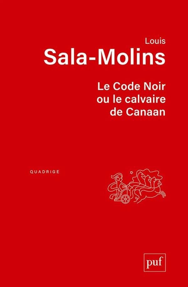 Le Code noir ou Le calvaire de Canaan ([Nouvelle éd.]) Louis Sala-Molins