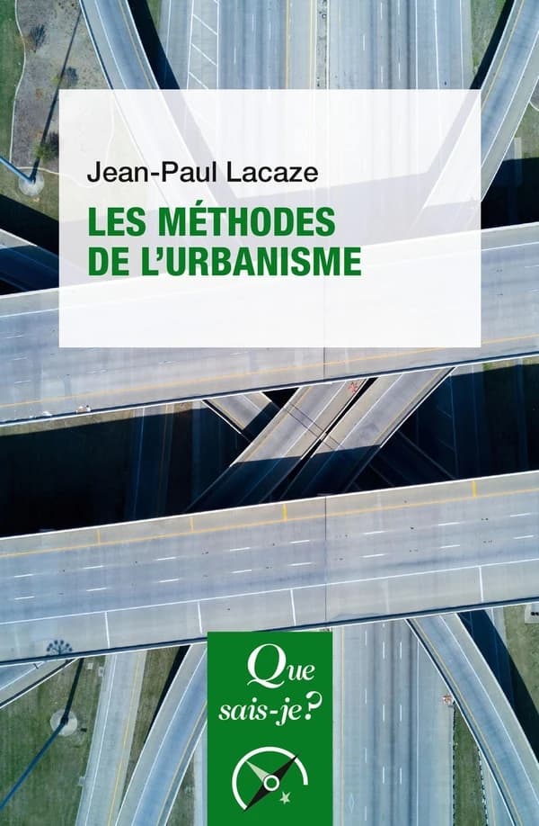 Les méthodes de l'urbanisme (7e éd., 21e mille) Jean-Paul Lacaze