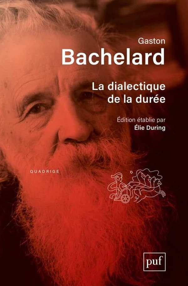 La dialectique de la durée ([Nouvelle] éd. critique) Gaston Bachelard ; édition établie par Élie During