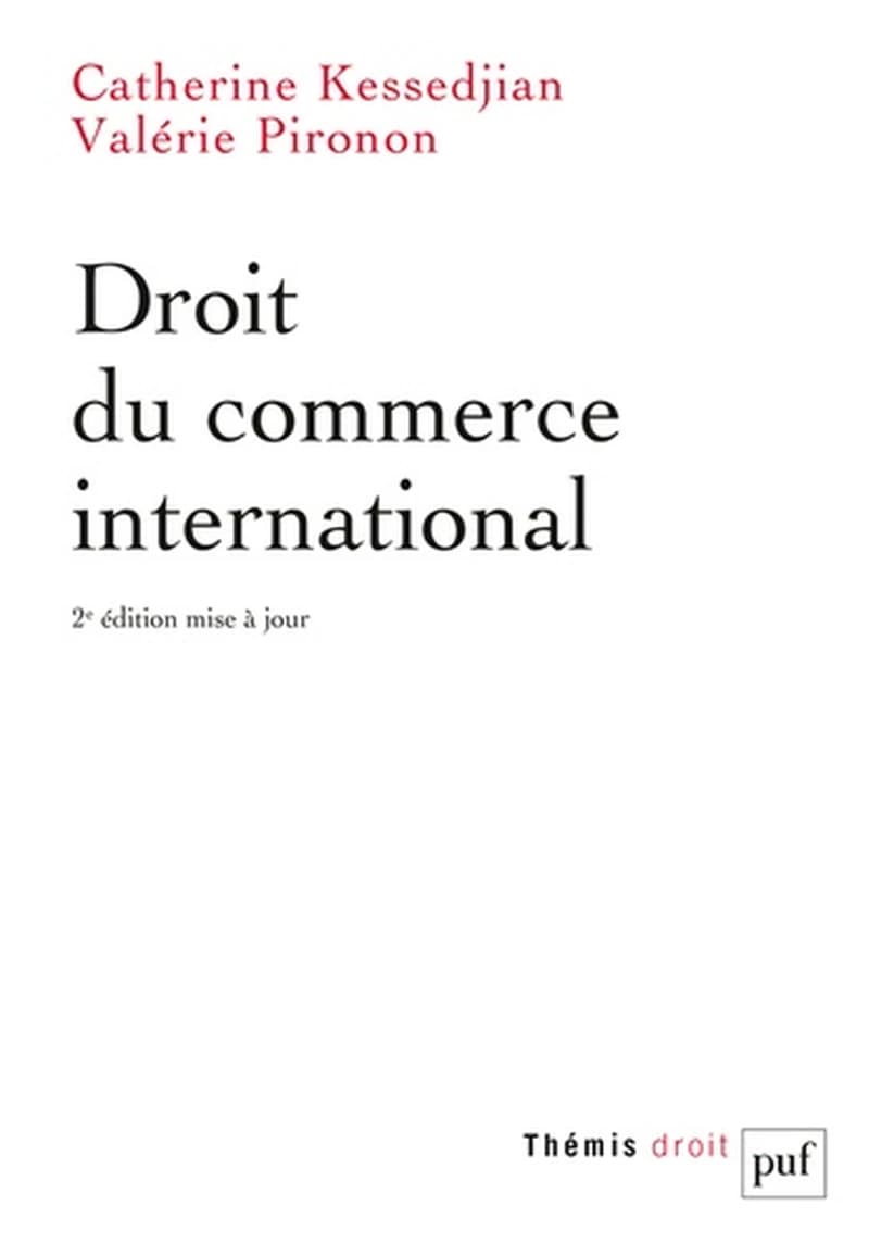 Droit du commerce international (2e éd. mise à jour) Catherine Kessedjian,... Valérie Pironon,...