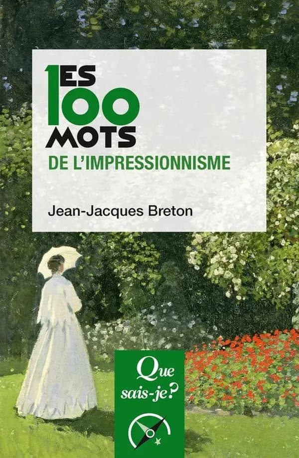 Les 100 mots de l'impressionnisme (2e éd., 4e mille) Jean-Jacques Breton