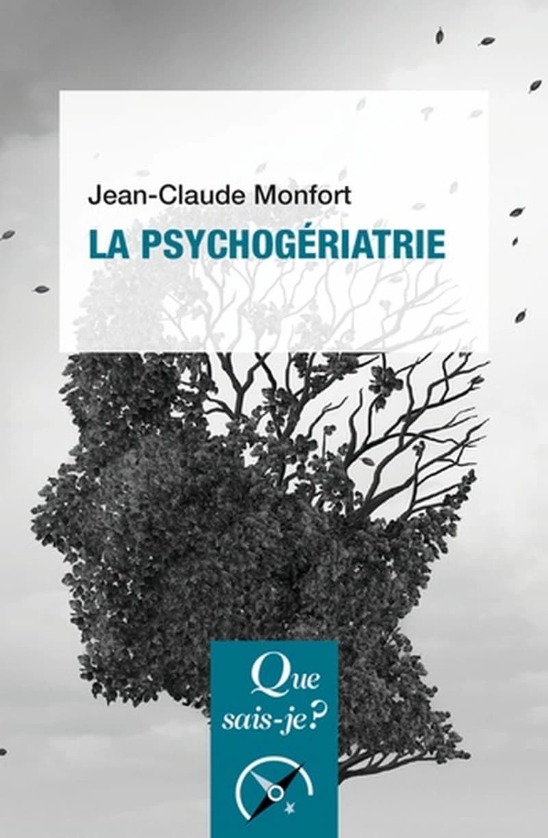 La psychogériatrie (6e éd. mise à jour) Jean-Claude Monfort