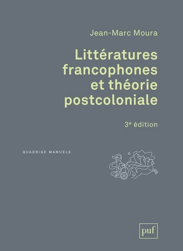 Littératures francophones et théorie postcoloniale (3e éd.) Jean-Marc Moura