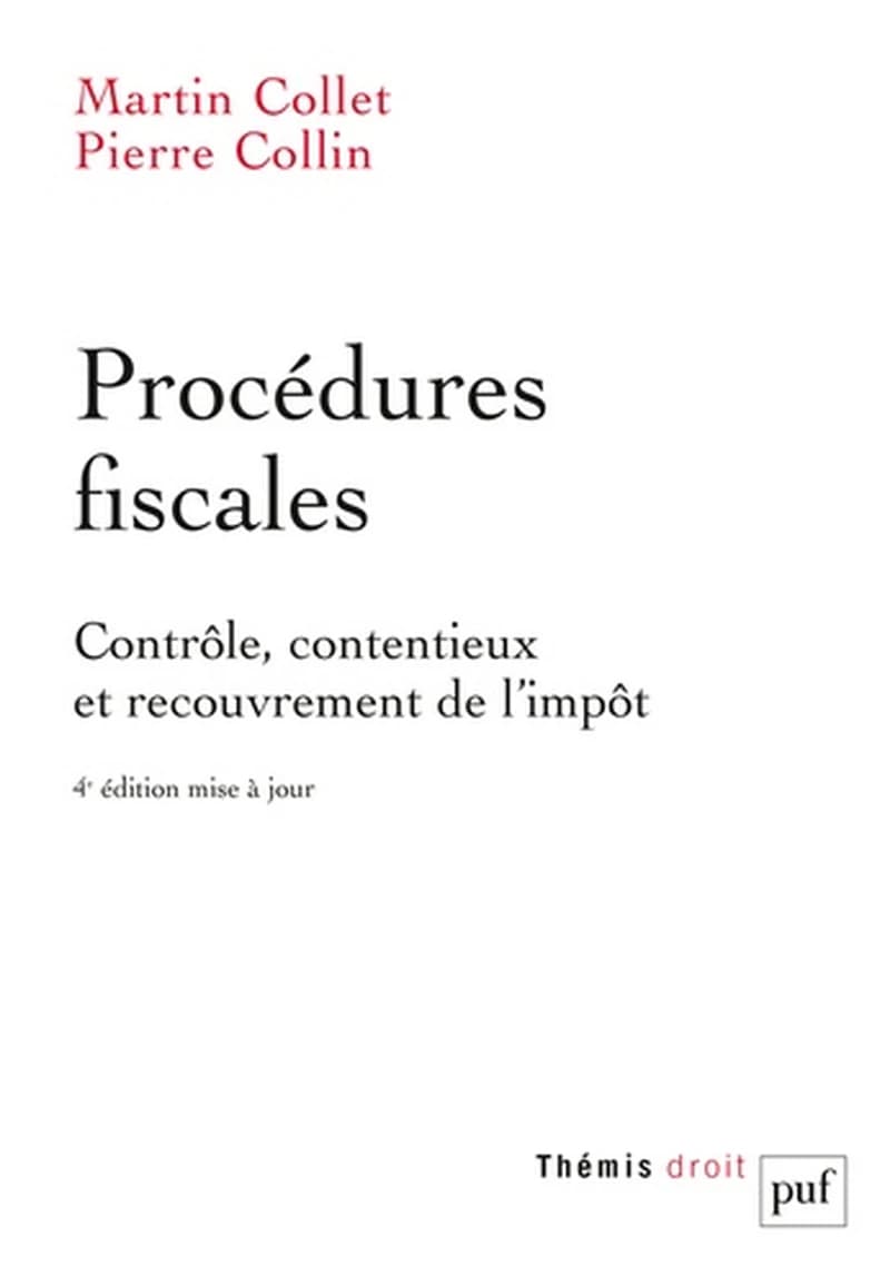 Procédures fiscales : contrôle, contentieux et recouvrement de l'impôt (4e éd. mise à jour) Martin Collet,... Pierre Collin,...