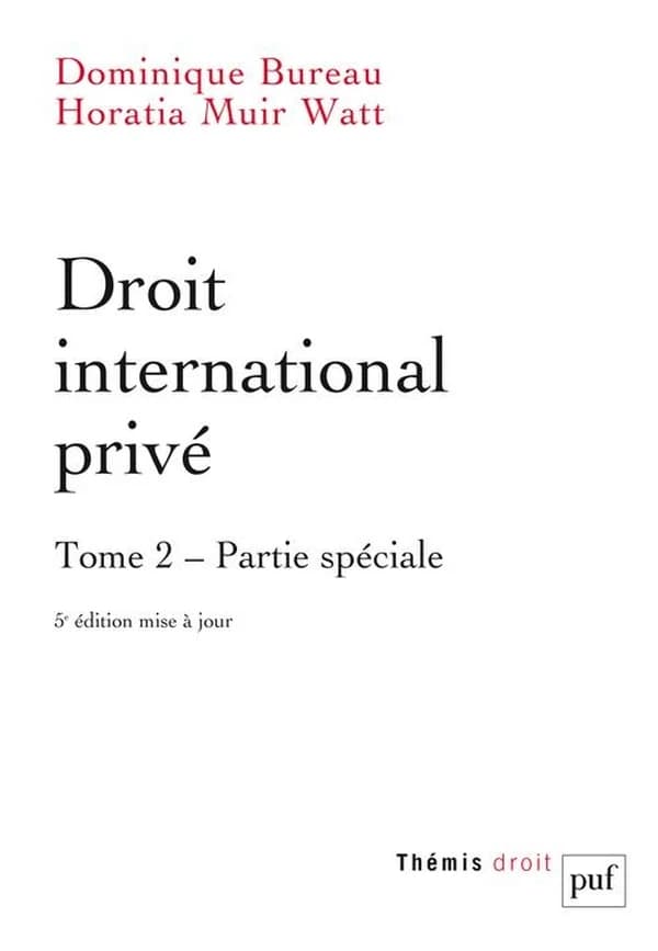 Droit international privé (5e éd. mise à jour) Dominique Bureau,... Horatia Muir Watt,...