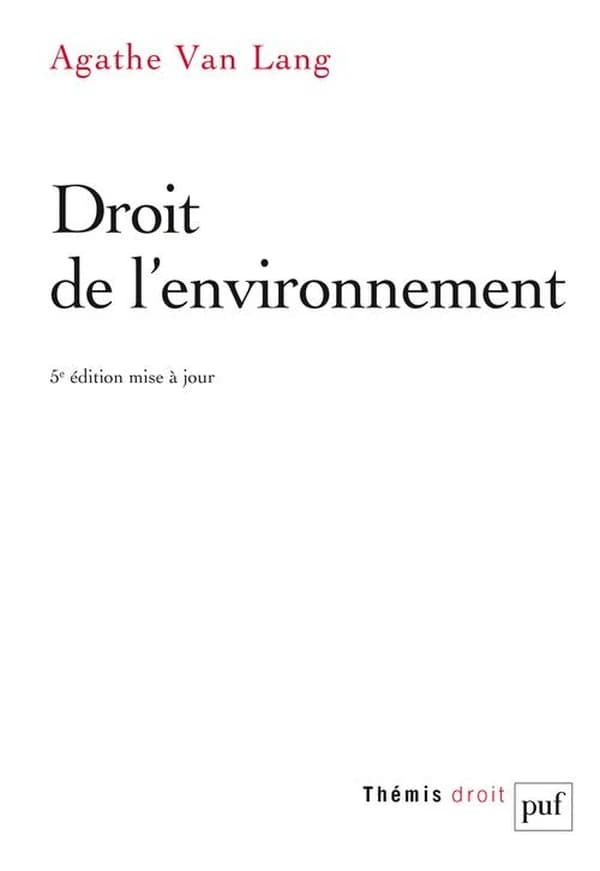 Droit de l'environnement (5e éd. mise à jour) Agathe Van Lang,...