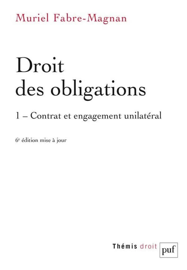 Droit des obligations. 1, Contrat et engagement unilatéral (6e éd. mise à jour) Muriel Fabre-Magnan,...