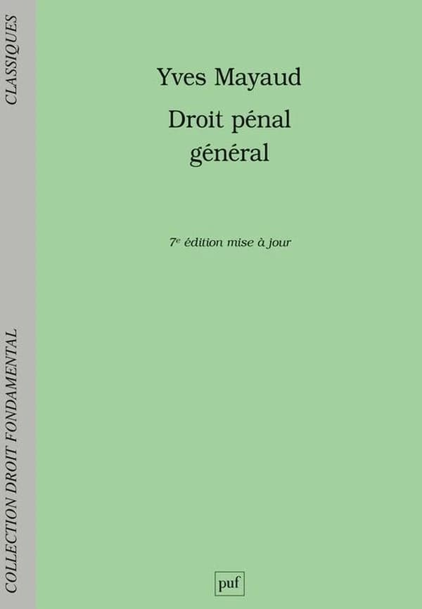 Droit pénal général (7e éd. mise à jour) Yves Mayaud,...
