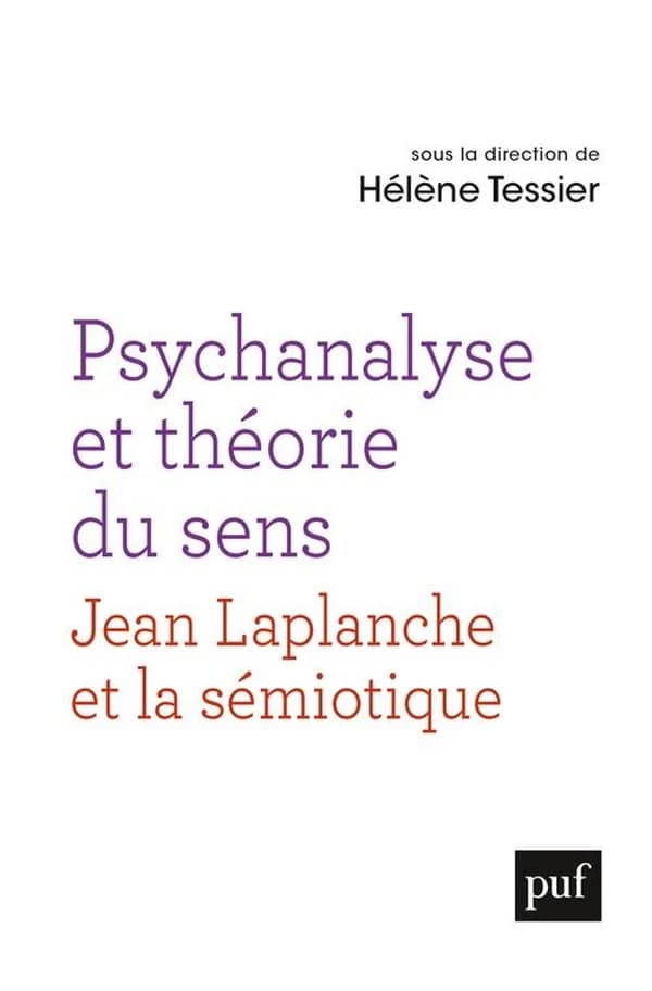 Psychanalyse et théorie du sens : Jean Laplanche et la sémiotique, séminaires interdisciplinaires