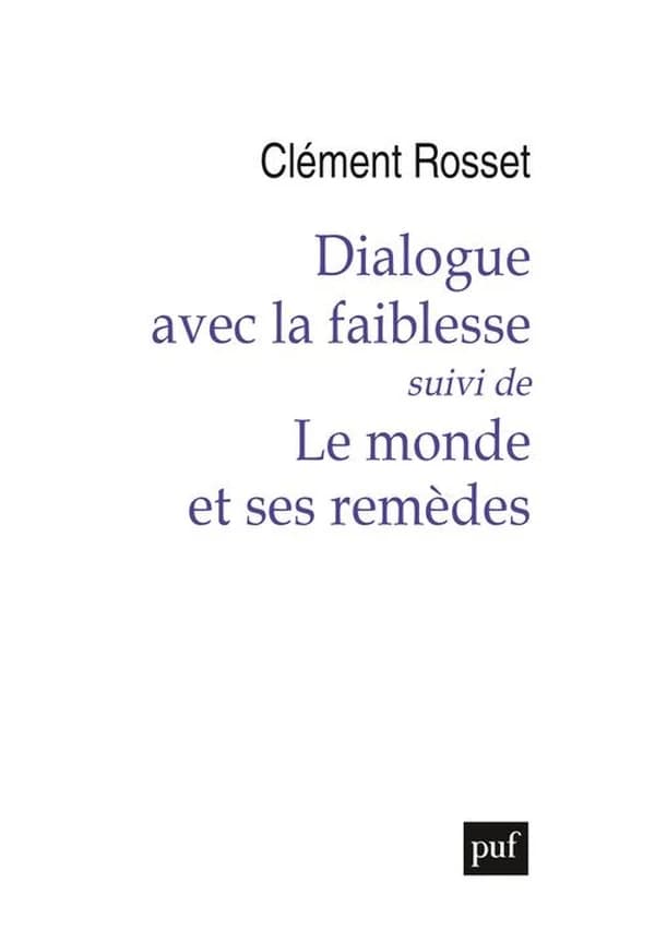 Dialogue avec la faiblesse ; suivi de Le monde et ses remèdes
