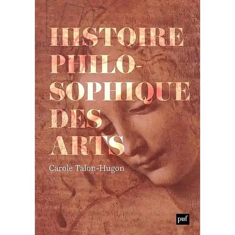 Histoire philosophique des arts : oeuvres, concepts, théories