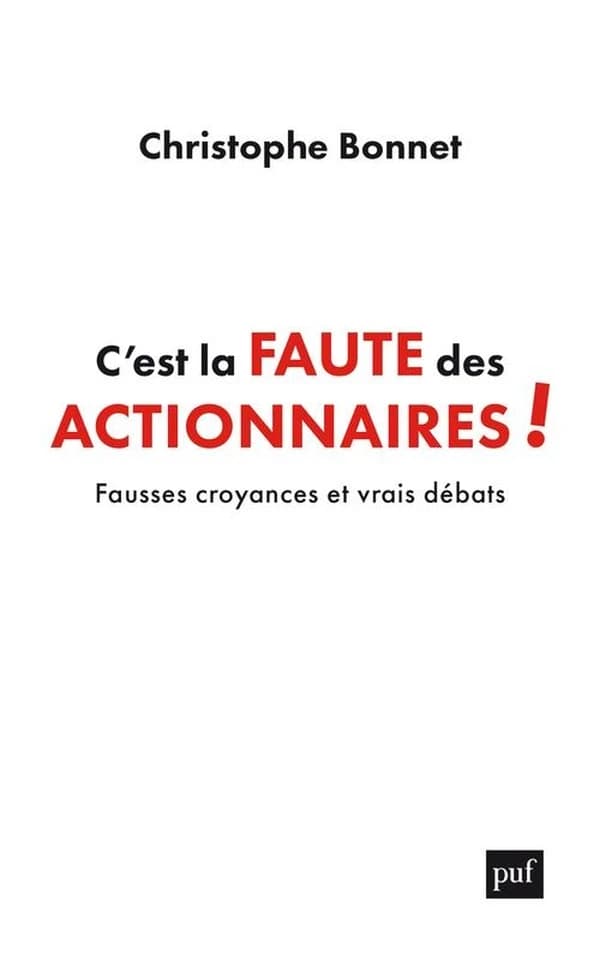 C'est la faute des actionnaires ! : fausses croyances et vrais débats