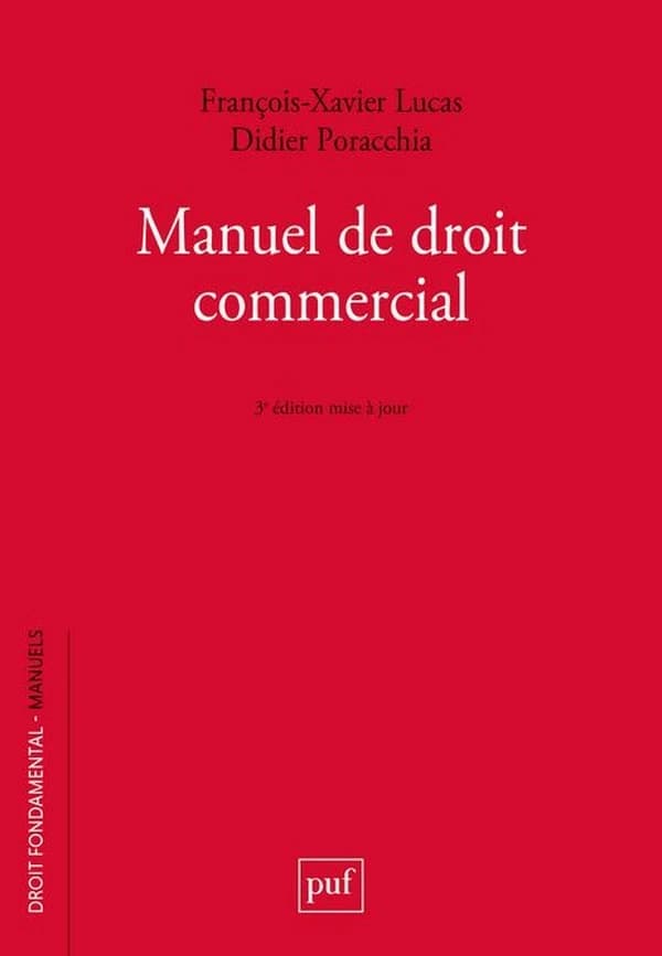 Manuel de droit commercial (3e éd. mise à jour) François-Xavier Lucas,... Didier Poracchia,...