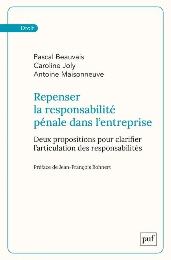 Repenser la responsabilité pénale dans l'entreprise : Deux propositions pour clarifier l'articulation des responsabilités