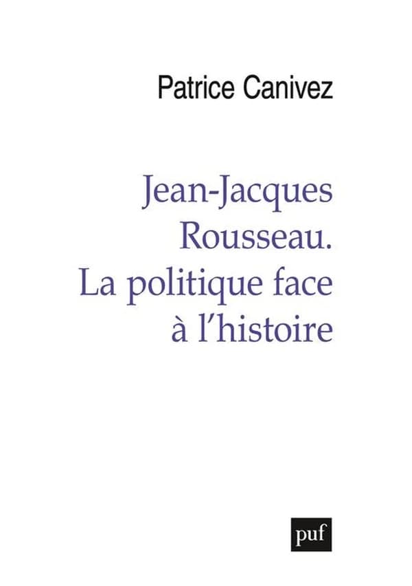 Jean-Jacques Rousseau, la politique face à l'histoire