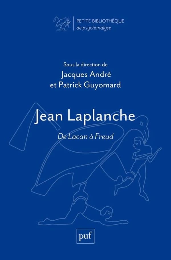 Jean Laplanche, de Lacan à Freud