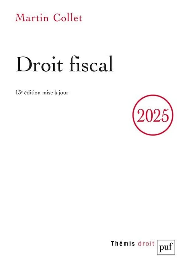 Droit fiscal (13e éd. mise à jour, 2025) Martin Collet,...