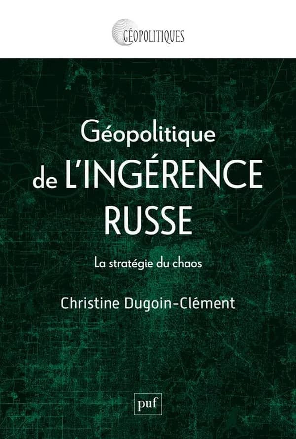 Géopolitique de l'ingérence russe : la stratégie du chaos