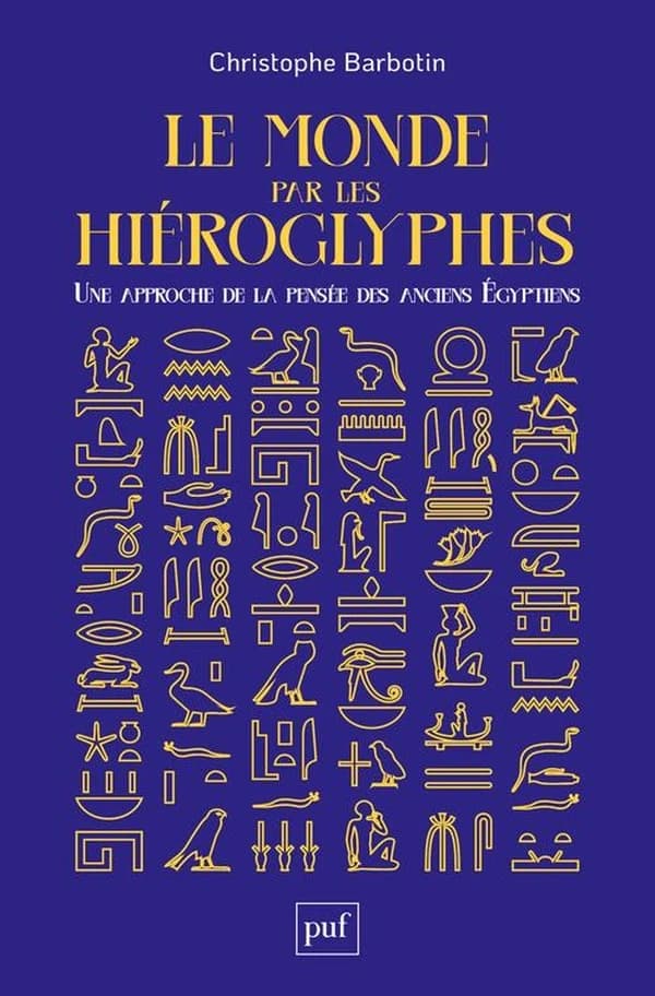 Le monde par les hiéroglyphes : une approche de la pensée des anciens Égyptiens