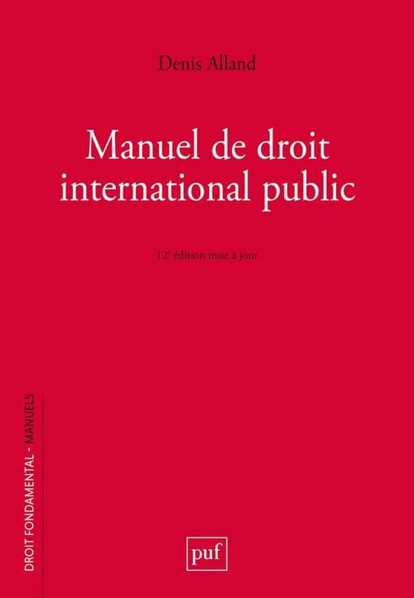 Manuel de droit international public (12e éd. actualisée) Denis Alland,...