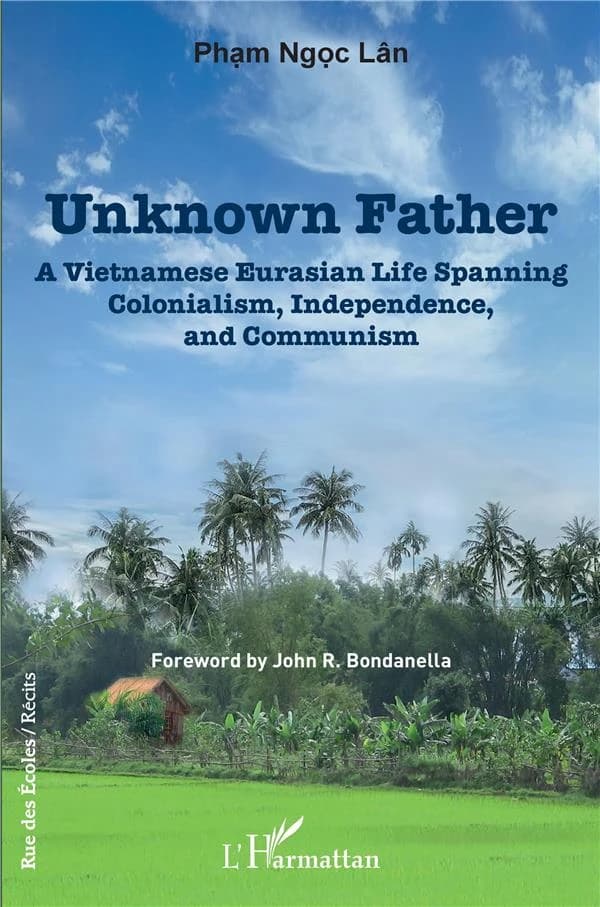 Unknown father : a Vietnamese Eurasian life spanning colonialism, independence and communism