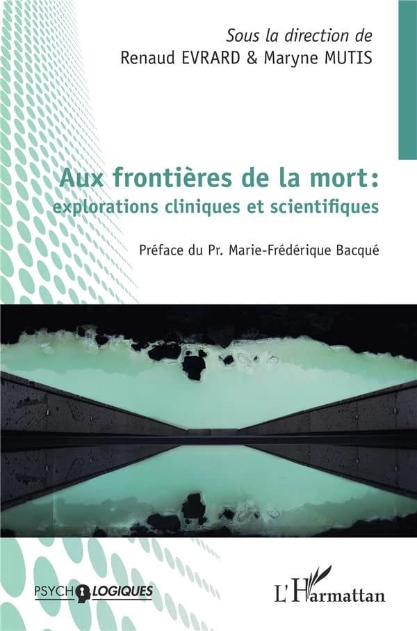 Aux frontières de la mort, explorations cliniques et scientifiques