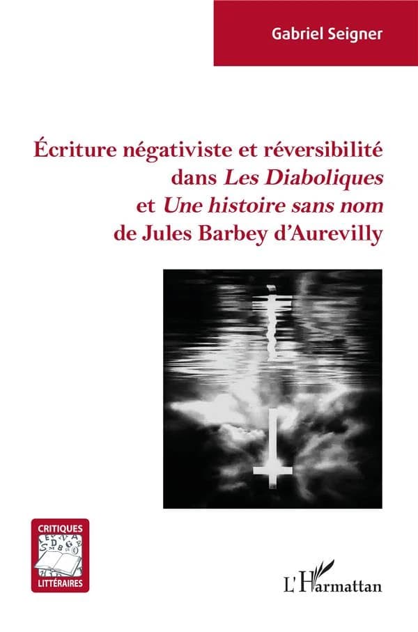 Écriture négativiste et réversibilité dans "Les diaboliques" et "Une histoire sans nom" de Jules Barbey d'Aurevilly