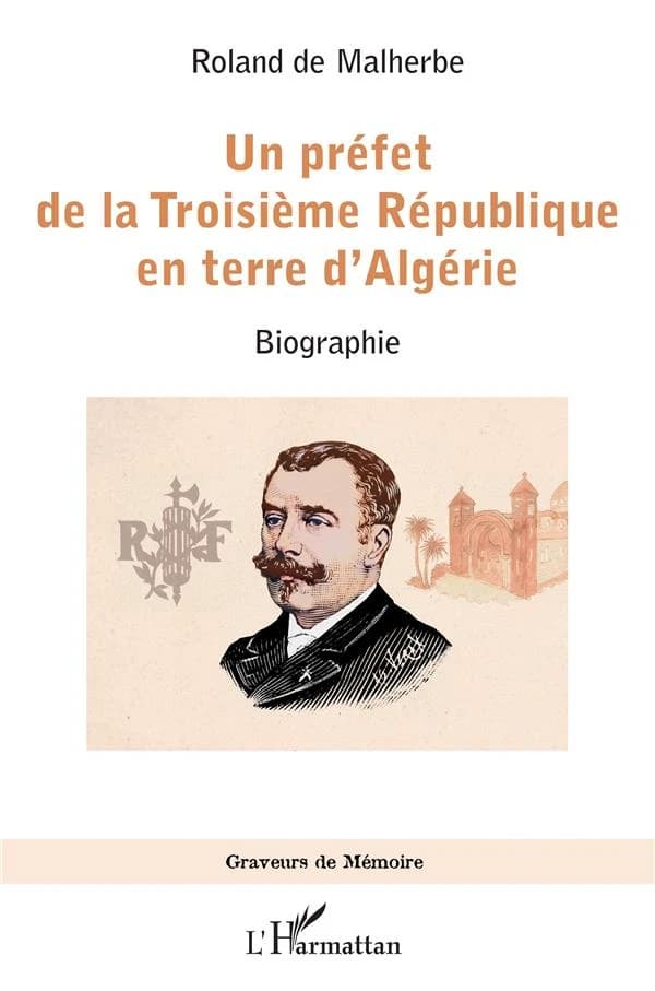 Un préfet de la Troisième République en terre d'Algérie : biographie