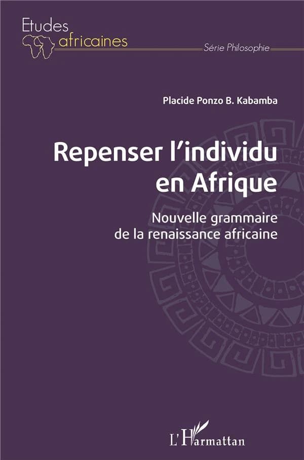 Repenser l'individu en Afrique : nouvelle grammaire de la renaissance africaine