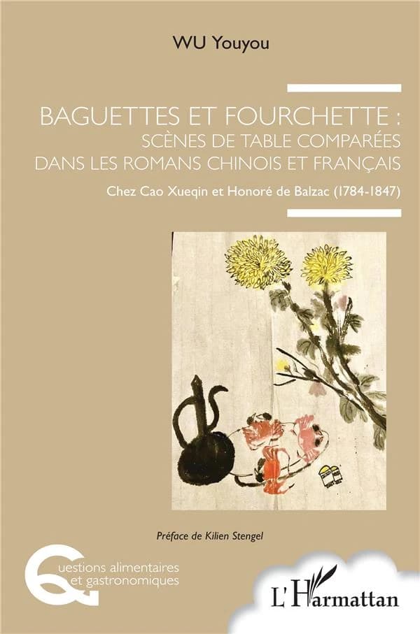 Baguettes et fourchette : scènes de table comparées dans les romans chinois et français : chez Cao Xueqin et Honoré de Balzac, 1784-1847