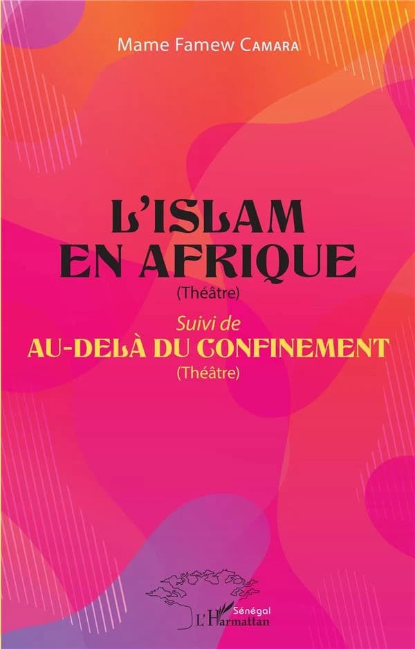 L'islam en Afrique : (théâtre) ; suivi de, Au-delà du confinement : (théâtre)