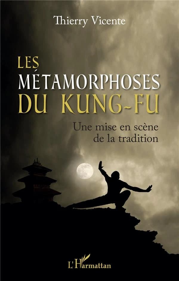 Les métamorphoses du kung-fu : une mise en scène de la tradition
