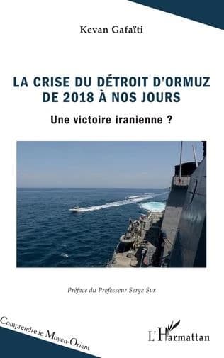 La crise du détroit d'Ormuz de 2018 à nos jours : une victoire iranienne ?