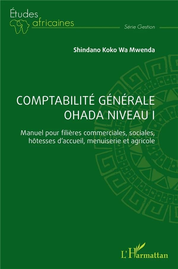 Comptabilité générale OHADA niveau 1 : manuel pour filières commerciales, sociales, hôtesses d'accueil, menuiserie et agricole