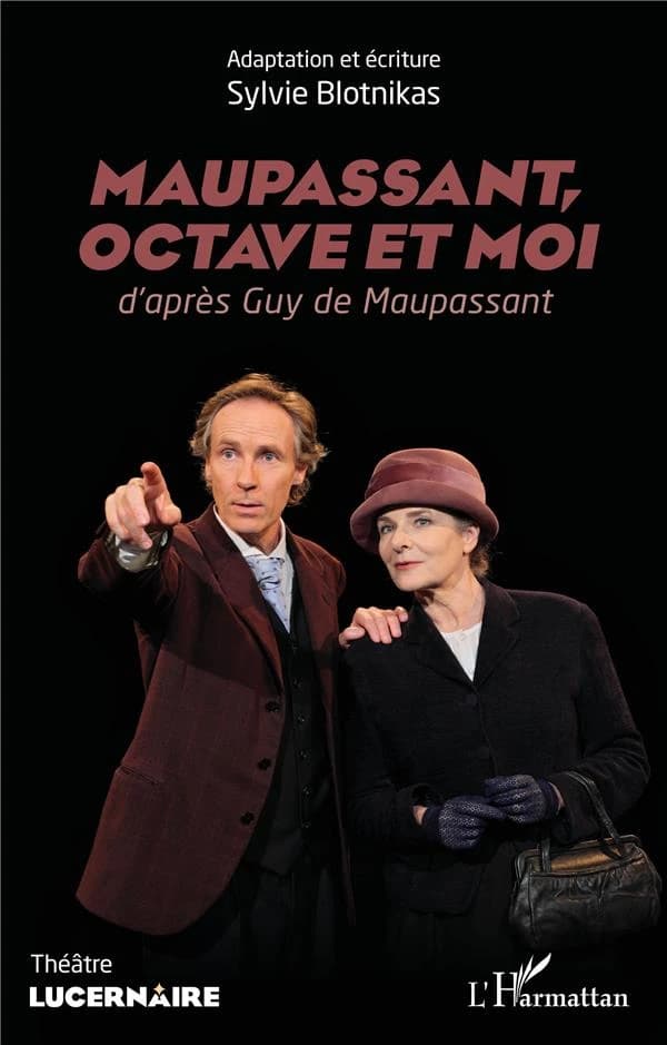 Maupassant, Octave et moi : théâtre