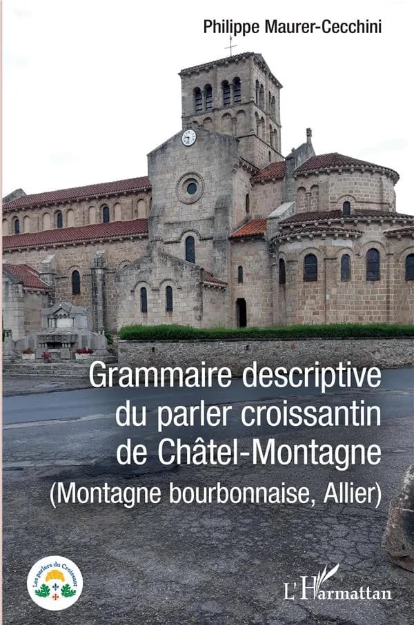 Grammaire descriptive du parler croissantin de Châtel-Montagne : Montagne bourbonnaise, Allier