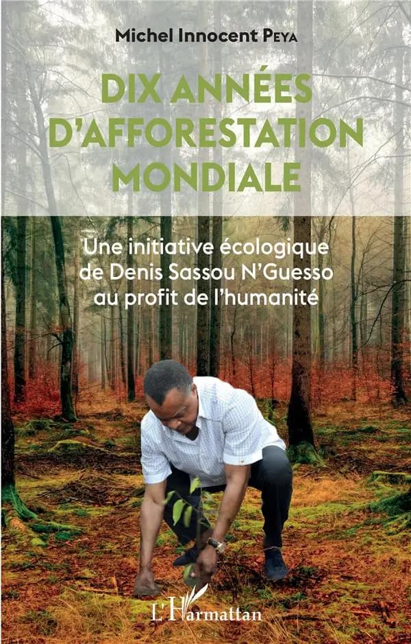 Dix années d'afforestation mondiale : une initiative écologique de Denis Sassou N'Guesso au profit de l'humanité