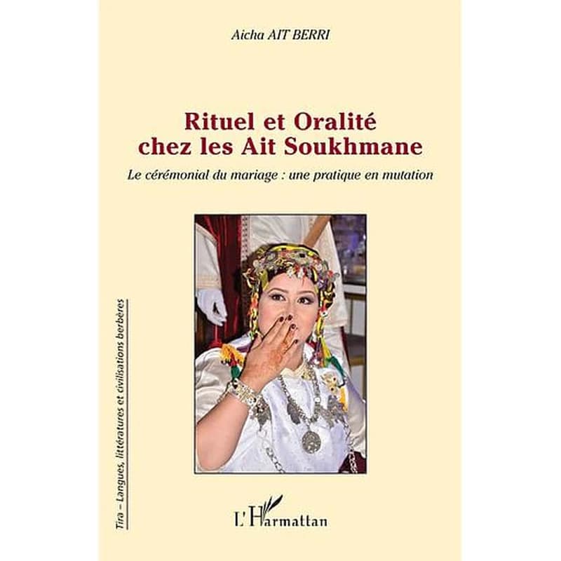 Rituel et oralité chez les Ait Soukhmane : le cérémonial du mariage : une pratique en mutation